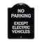 Signmission No Parking Except Electric Vehicles Heavy-Gauge Aluminum Sign, 18" L, 24" H, BS-1824-23744 A-DES-BS-1824-23744 - alternate 1
